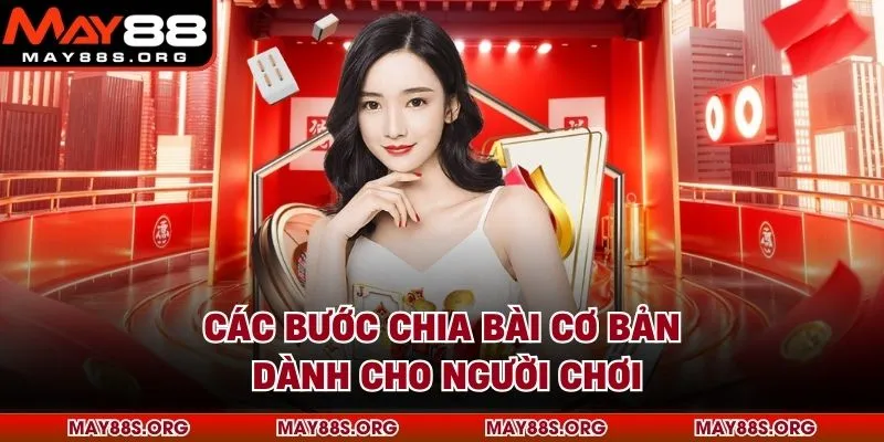 Các bước chia bài cơ bản dành cho người chơi