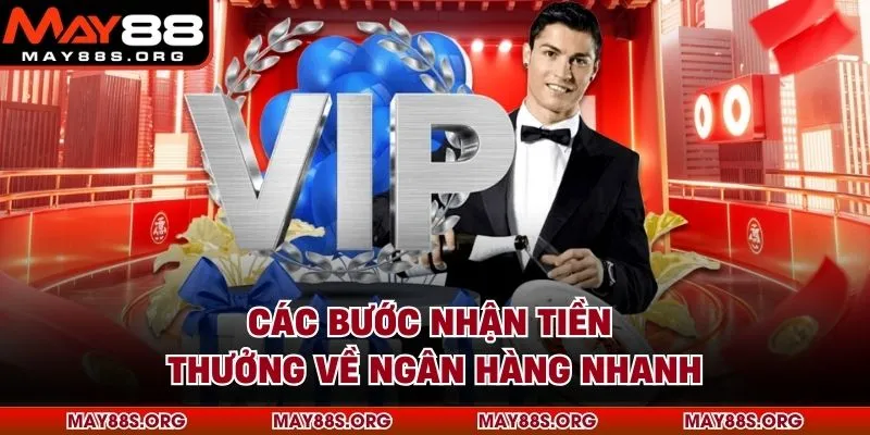 Các bước nhận tiền thưởng về ngân hàng nhanh