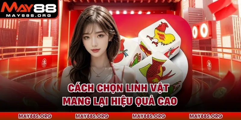 Cách chọn linh vật mang lại hiệu quả cao