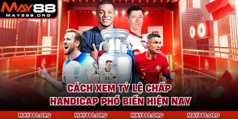 Cách xem tỷ lệ chấp Handicap phổ biến hiện nay