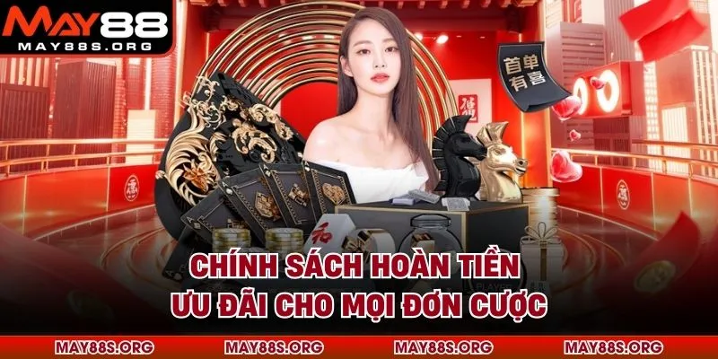 Chính sách hoàn tiền ưu đãi cho mọi đơn cược