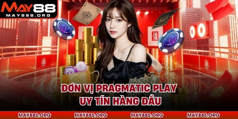 Đơn vị Pragmatic Play uy tín hàng đầu