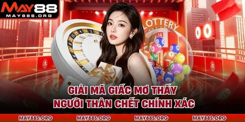 Giải mã giấc mơ thấy người thân chết chính xác
