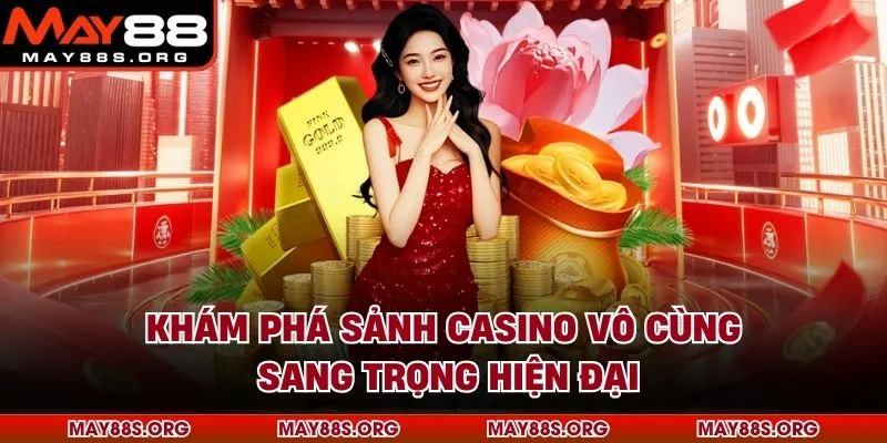Khám phá sảnh casino vô cùng sang trọng hiện đại