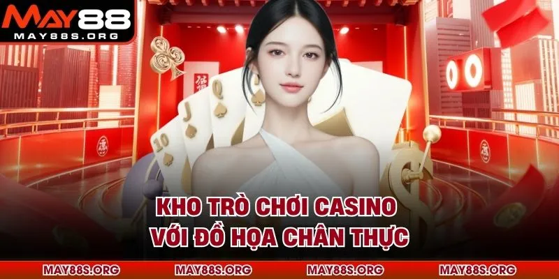 Kho trò chơi casino với đồ họa chân thực