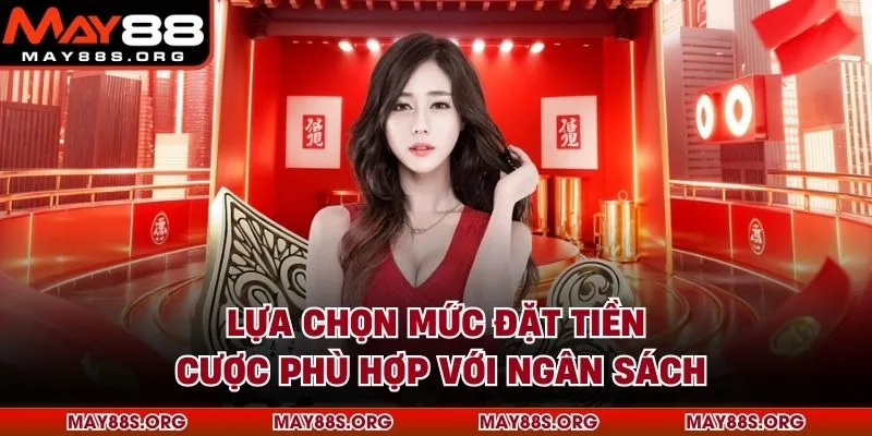 Lựa chọn mức đặt tiền cược phù hợp với ngân sách