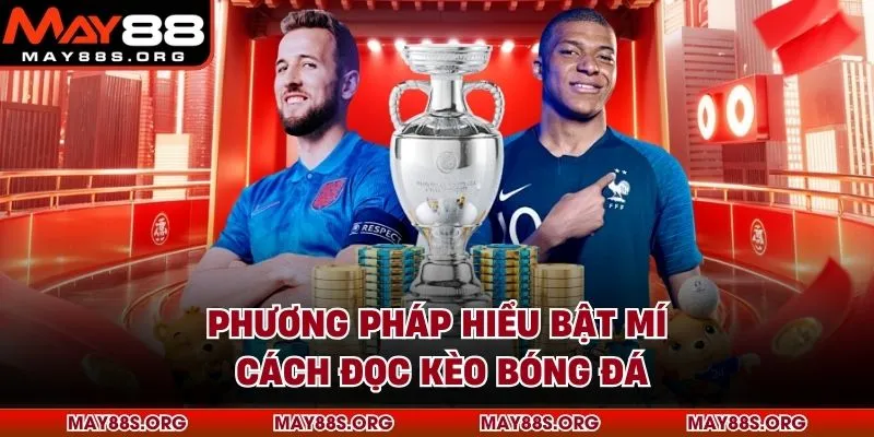 Phương pháp hiểu bật mí cách đọc kèo bóng đá
