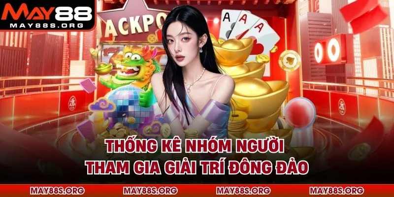 Thống kê nhóm người tham gia giải trí đông đảo