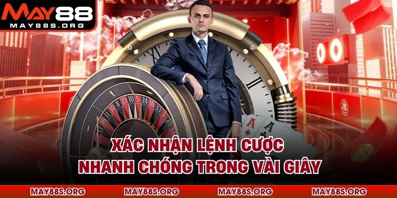 Xác nhận lệnh cược nhanh chóng trong vài giây